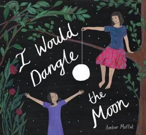 I Would Dangle the Moon